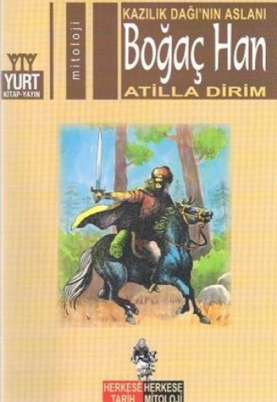 Kazılık Dağı’nın Aslanı Boğaç Han Kazılık Dağı’nın Aslanı Boğaç Han