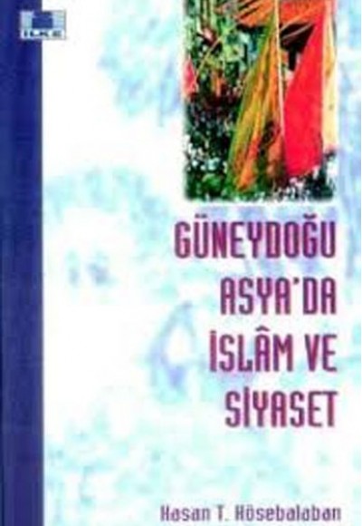 Güneydoğu Asya’da İslam ve Siyaset Güneydoğu Asya’da İslam ve Siyaset
