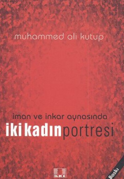 İman ve İnkar Aynasında İki Kadın Portresi İman ve İnkar Aynasında İki Kadın Portresi