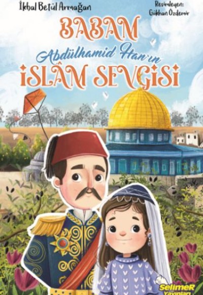 Babam Abdülhamid Han’ın İslâm Sevgisi Babam Abdülhamid Han’ın İslâm Sevgisi