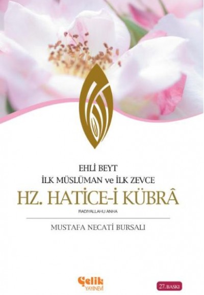 Ehli Beyt İlk Müslüman ve İlk Zevce Hz. Hatice-i Kübra Ehli Beyt İlk Müslüman ve İlk Zevce Hz. Hatice-i Kübra