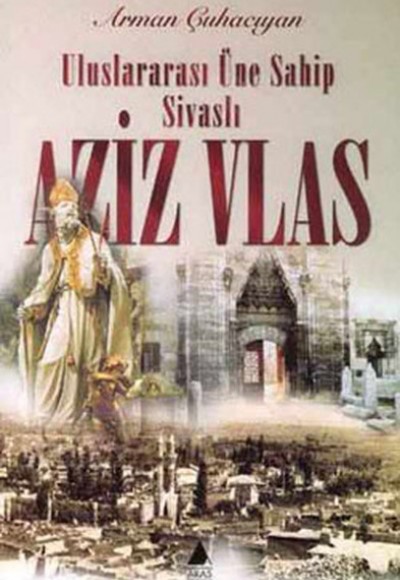 Uluslararası Üne Sahip Sivaslı Aziz Vlas Uluslararası Üne Sahip Sivaslı Aziz Vlas