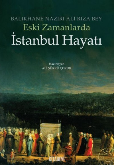 Eski Zamanlarda İstanbul Hayatı Eski Zamanlarda İstanbul Hayatı