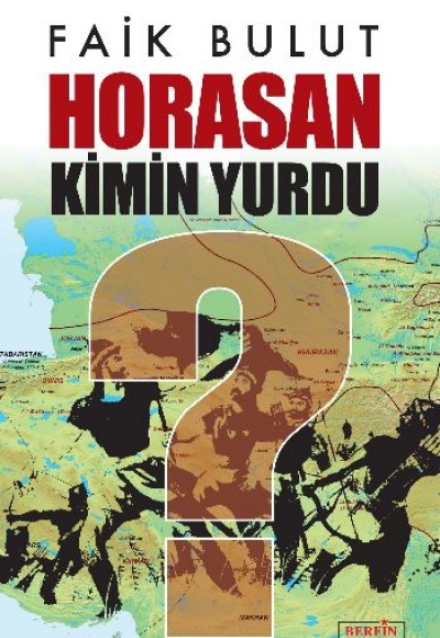 Horasan Kimin Yurdu? Horasan Kimin Yurdu?