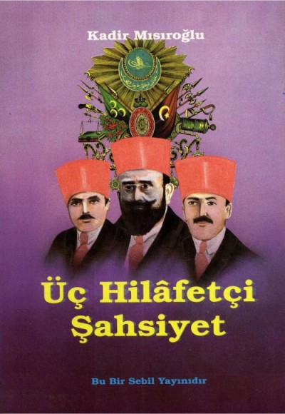 Üç Hilafetçi Şahsiyet Üç Hilafetçi Şahsiyet