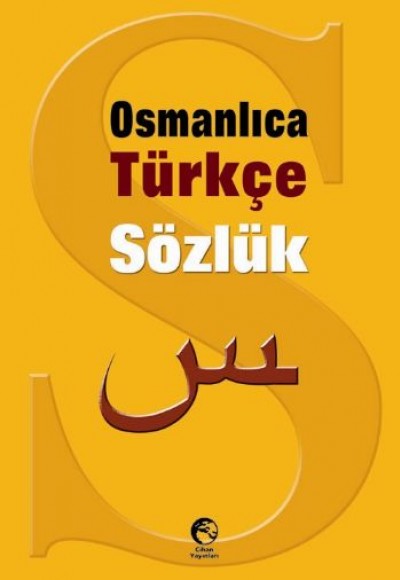 Osmanlıca-Türkçe Sözlük Osmanlıca-Türkçe Sözlük