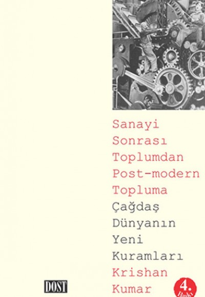 Çağdaş Dünyanın Yeni Kuramları Sanayi Sonrası Toplumdan Post-Modern Topluma Çağdaş Dünyanın Yeni Kuramları Sanayi Sonrası Toplumdan Post-Modern Topluma
