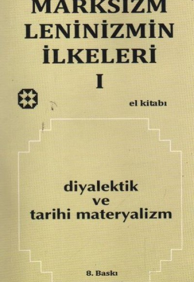 Marksizm Leninizmin İlkeleri Cilt 1 Diyalektik ve Tarihi Materyalizm Marksizm Leninizmin İlkeleri Cilt 1 Diyalektik ve Tarihi Materyalizm