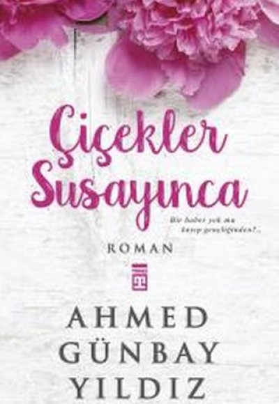 Çiçekler Susayınca Çiçekler Susayınca