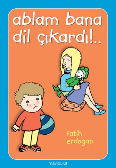 Ablam Bana Dil Çıkardı!.. Ablam Bana Dil Çıkardı!..