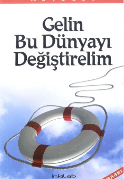 Gelin Bu Dünyayı Değiştirelim Gelin Bu Dünyayı Değiştirelim