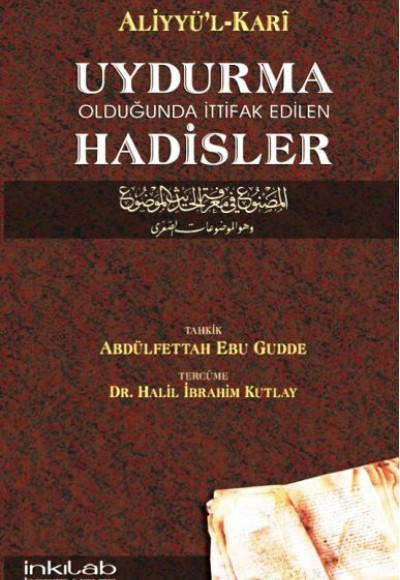 Uydurma Olduğunda İttifak Edilen Hadisler / Aliyyü'l-Kari Uydurma Olduğunda İttifak Edilen Hadisler / Aliyyü'l-Kari