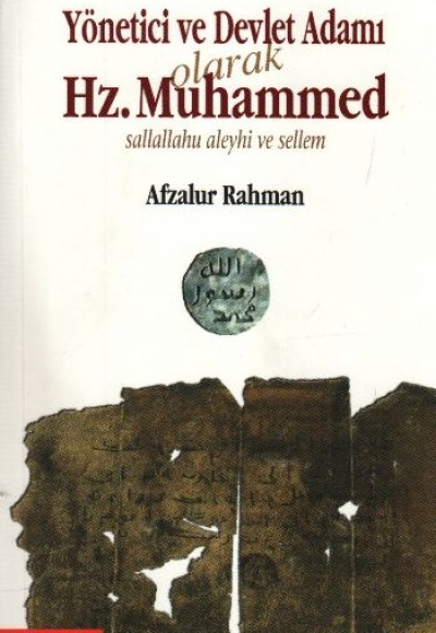 Yönetici ve Devlet Adamı Olarak Hz. Muhammed Sallallahu Aleyhi ve Sellem Yönetici ve Devlet Adamı Olarak Hz. Muhammed Sallallahu Aleyhi ve Sellem