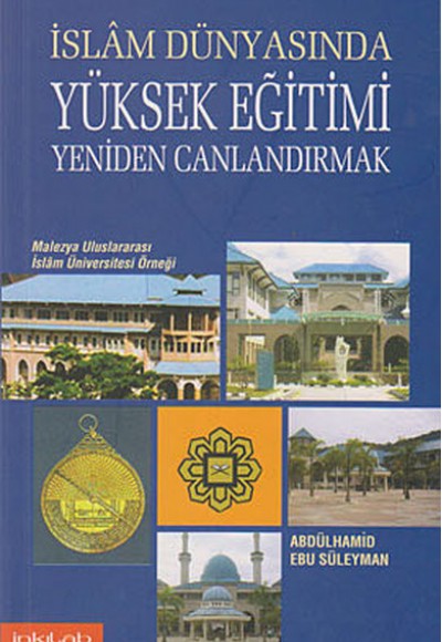 İslam Dünyasında Yüksek Eğitimi Yeniden Canlandırmak İslam Dünyasında Yüksek Eğitimi Yeniden Canlandırmak