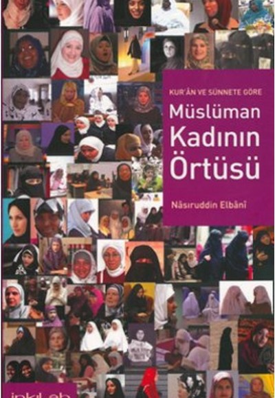 Kur'an ve Sünnete Göre Müslüman Kadının Örtüsü Kur'an ve Sünnete Göre Müslüman Kadının Örtüsü