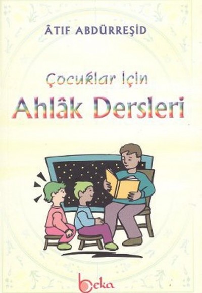 Çocuklar İçin Ahlak Dersleri Çocuklar İçin Ahlak Dersleri