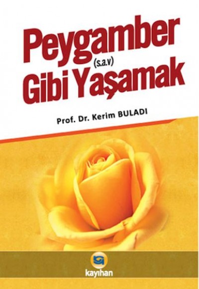 Peygamber (s.a.v.) Gibi Yaşamak Peygamber (s.a.v.) Gibi Yaşamak