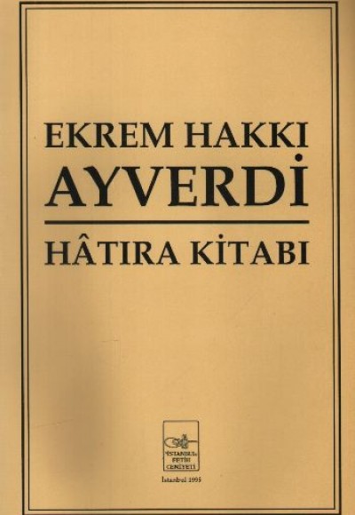 Ekrem Hakkı Ayverdi Hatıra Kitabı Ekrem Hakkı Ayverdi Hatıra Kitabı