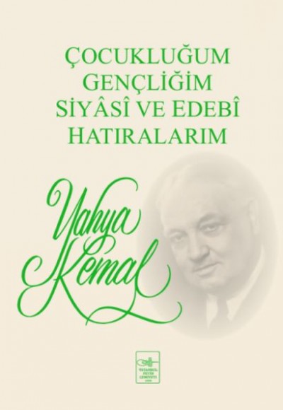 Çocukluğum, Gençliğim, Siyasi ve Edebi Hatıralarım Çocukluğum, Gençliğim, Siyasi ve Edebi Hatıralarım