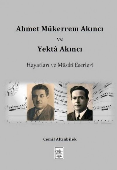Ahmet Mükerrem Akıncı ve Yekta Akıncı Hayatları ve Müsiki Eserleri Ahmet Mükerrem Akıncı ve Yekta Akıncı Hayatları ve Müsiki Eserleri