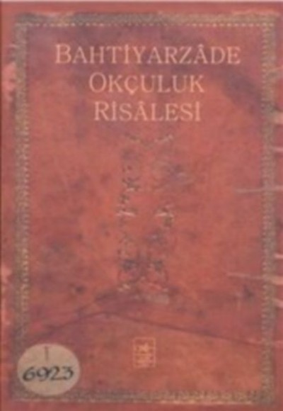 Bahtiyarzade Okçuluk Risalesi (Ciltli) Bahtiyarzade Okçuluk Risalesi (Ciltli)