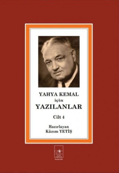 Yahya Kemal İçin Yazılanlar Cilt 4 Yahya Kemal İçin Yazılanlar Cilt 4