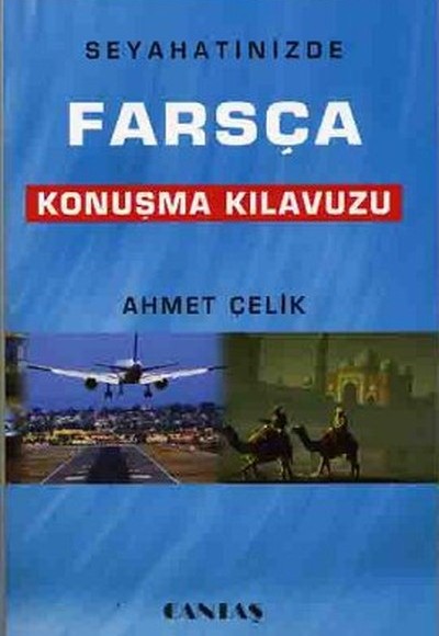 Seyahatinizde Farsça Konuşma Kılavuzu Seyahatinizde Farsça Konuşma Kılavuzu
