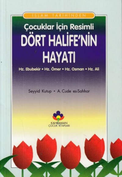 İslam Tarihinden Çocuklar İçin Resimli Dört Halifenin Hayatı İslam Tarihinden Çocuklar İçin Resimli Dört Halifenin Hayatı