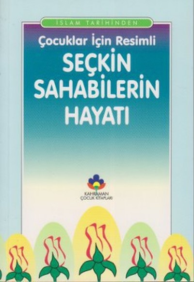 Çocuklar İçin Resimli Seçkin Sahabilerin Hayatı Çocuklar İçin Resimli Seçkin Sahabilerin Hayatı