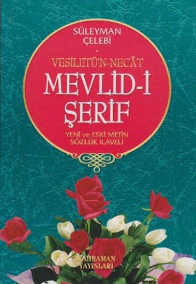 Mevlid-i Şerif/Vesiletü'n-Necat/Yeni ve Eski Metin Sözlük İlaveli Mevlid-i Şerif/Vesiletü'n-Necat/Yeni ve Eski Metin Sözlük İlaveli