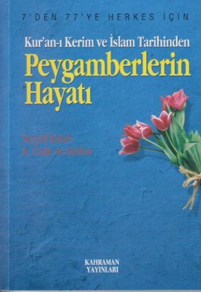 Kur’an-ı Kerim ve İslam Tarihinden Peygamberlerin Hayatı Kur’an-ı Kerim ve İslam Tarihinden Peygamberlerin Hayatı