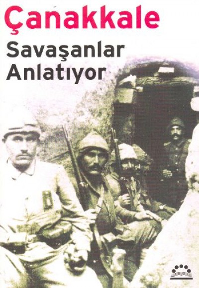 Çanakkale Savaşanlar Anlatıyor Çanakkale Savaşanlar Anlatıyor