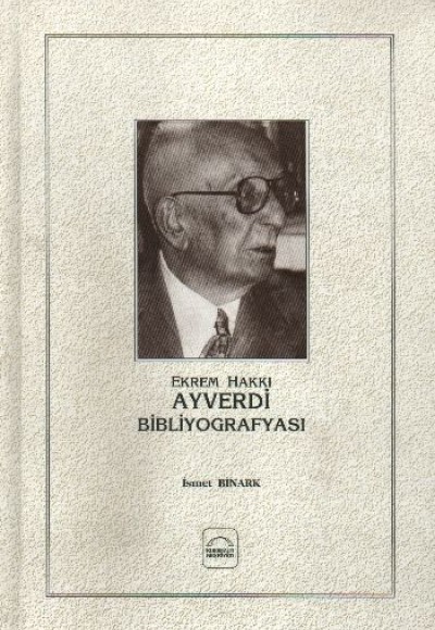 Ekrem Hakkı Ayverdi Bibliyografyası Ekrem Hakkı Ayverdi Bibliyografyası