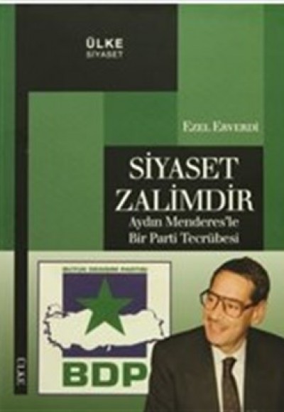Siyaset Zalimdir Aydın Menderes'le Bir Parti Tecrübesi Siyaset Zalimdir Aydın Menderes'le Bir Parti Tecrübesi