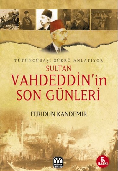 Sultan Vahdeddin’in Son Günleri Sultan Vahdeddin’in Son Günleri