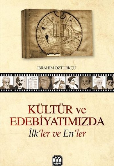 Kültür ve Edebiyatımızda İlk'ler ve En'ler Kültür ve Edebiyatımızda İlk'ler ve En'ler