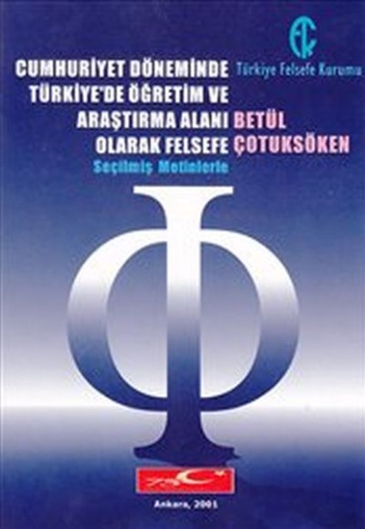 Cumhuriyet Döneminde Türkiye'de Öğretim ve Araştırma Alanı Olarak Felsefe Cumhuriyet Döneminde Türkiye'de Öğretim ve Araştırma Alanı Olarak Felsefe