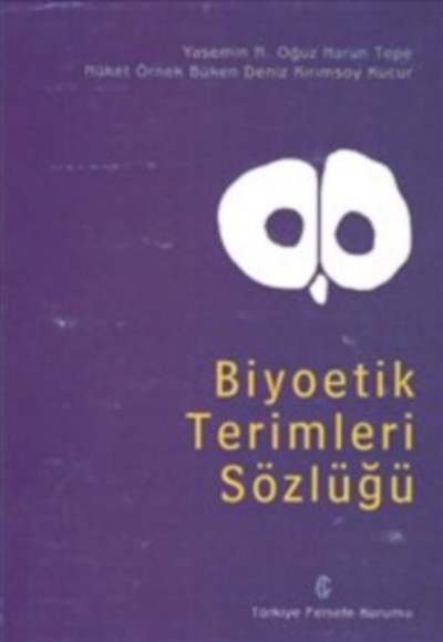 Biyoetik Terimleri Sözlüğü Biyoetik Terimleri Sözlüğü