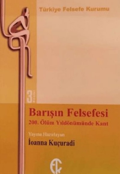 Barışın Felsefesi - 200. Ölüm Yıldönümünde Kant Barışın Felsefesi - 200. Ölüm Yıldönümünde Kant