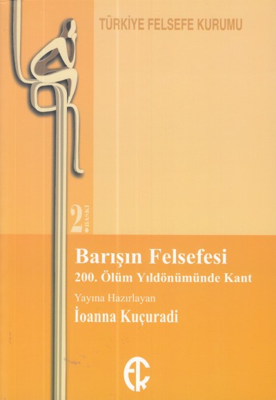 Barışın Felsefesi - 200. Ölüm Yıldönümünde Kant Barışın Felsefesi - 200. Ölüm Yıldönümünde Kant