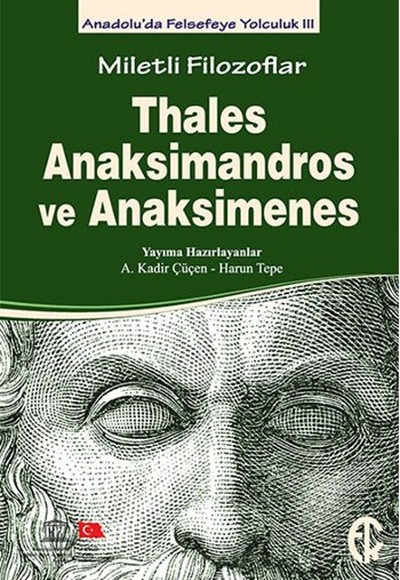 Miletli Filozoflar - Thales, Anaksimandros ve Anaksimines Miletli Filozoflar - Thales, Anaksimandros ve Anaksimines