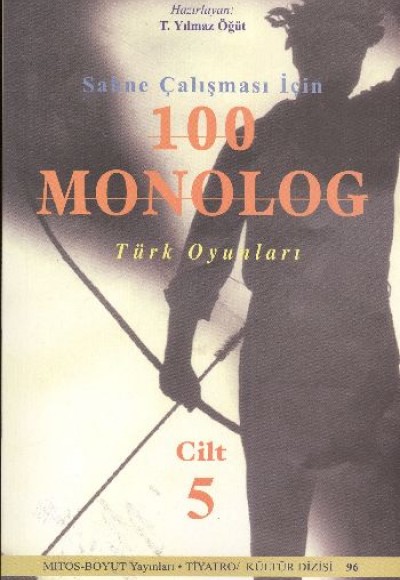 Sahne Çalışması İçin 100 Monolog 5 Türk Oyunları Sahne Çalışması İçin 100 Monolog 5 Türk Oyunları