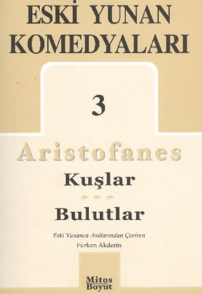 Eski Yunan Komedyaları 3 / Aristofanes-Kuşlar-Bulutlar Eski Yunan Komedyaları 3 / Aristofanes-Kuşlar-Bulutlar