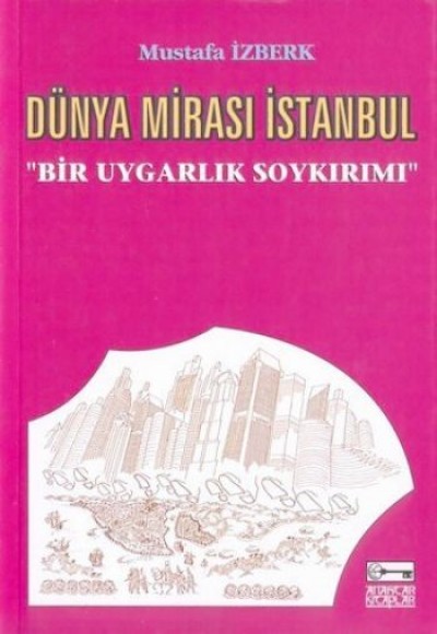 Dünya Mirası İstanbul Bir Uygarlık Soykırımı Dünya Mirası İstanbul Bir Uygarlık Soykırımı
