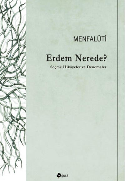 Erdem Nerede? Seçme Hikayeler ve Denemeler Erdem Nerede? Seçme Hikayeler ve Denemeler