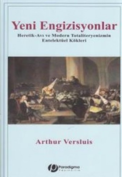 Yeni Engizisyonlar - Heretik-Avı Ve Modern Totaliteryenizmin Entelektüel Kökleri Yeni Engizisyonlar - Heretik-Avı Ve Modern Totaliteryenizmin Entelektüel Kökleri