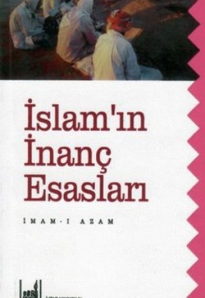 İslam'ın İnanç Esasları İslam'ın İnanç Esasları