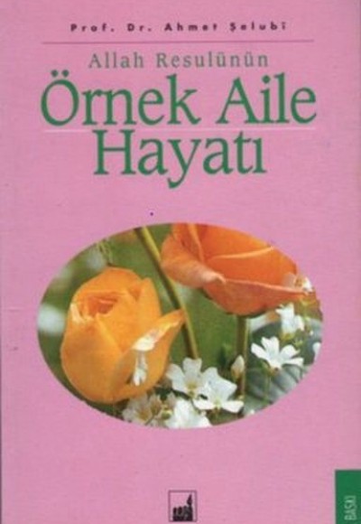 Allah Resulünün Örnek Aile Hayatı Allah Resulünün Örnek Aile Hayatı