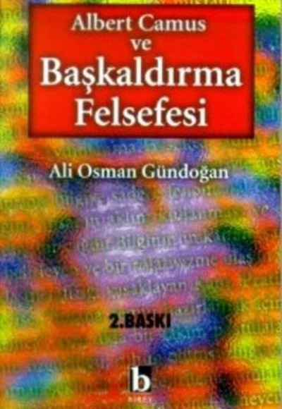 Albert Camus ve Başkaldırma Felsefesi Albert Camus ve Başkaldırma Felsefesi