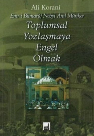 Toplumsal Yozlaşmaya Engel Olmak Toplumsal Yozlaşmaya Engel Olmak